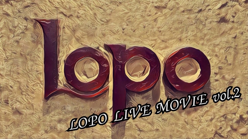 LOPO LIVE MOVIE vol.2